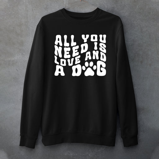 Sweater All You Need is Love and a Dog